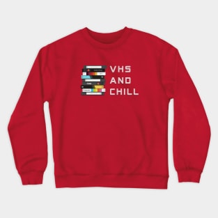 VHS and Chill Crewneck Sweatshirt